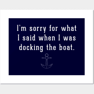 I'm sorry for what I said when I was docking the boat. Posters and Art